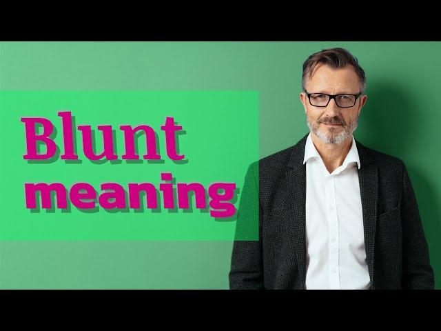 Blunt | Meaning of blunt