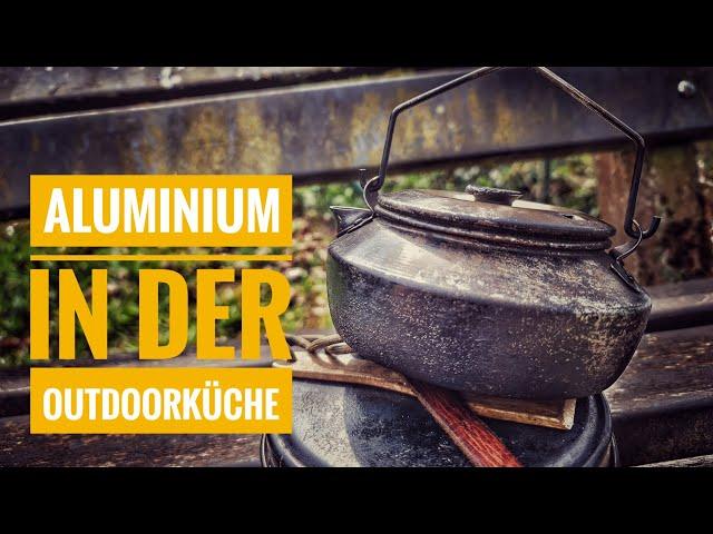 Aluminium in der Outdoorküche?! Was man beachten muss!