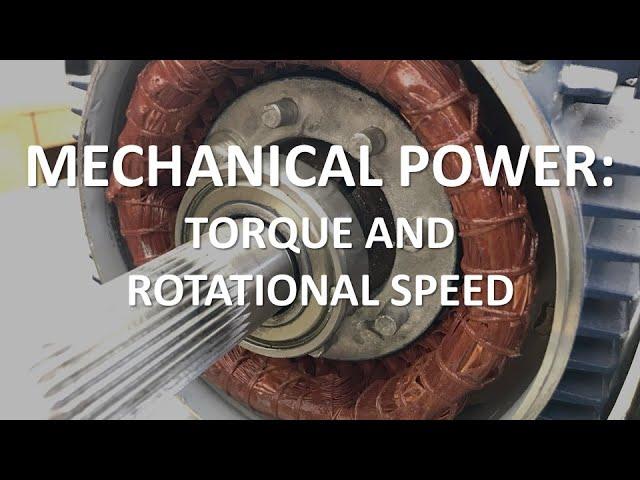 Mechanical Power: Torque and Rotational Speed (Full Lecture)