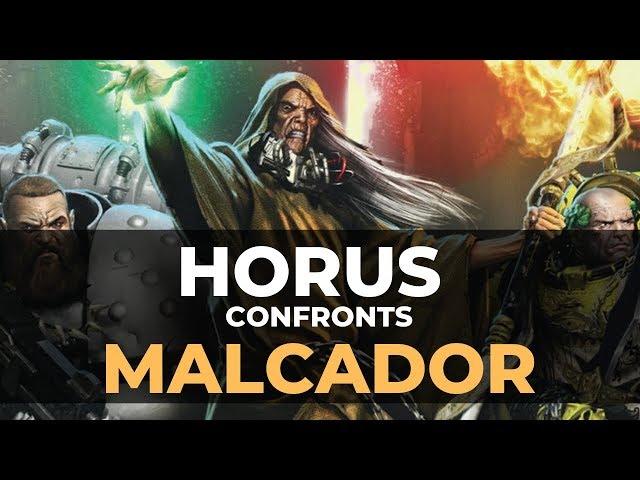 HORUS CONFRONTS MALCADOR THE SIGILLITE!