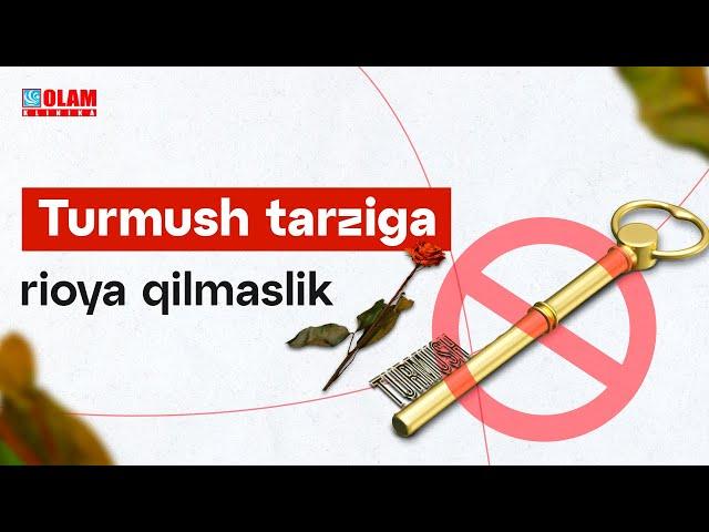 Turmush tarziga rioya qilmaslik | Olam Klinika