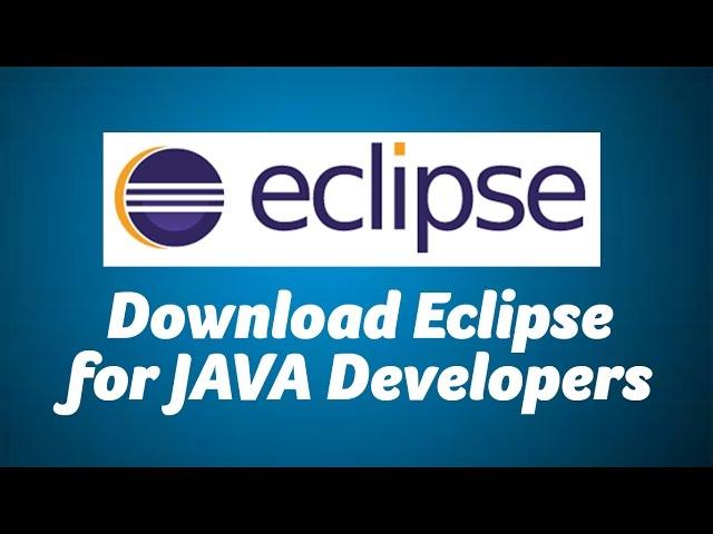 Install Eclipse for JAVA Developers