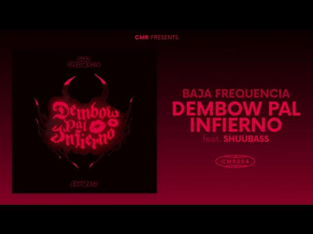 Baja Frequencia - Dembow Pal Infierno feat. Shuubass