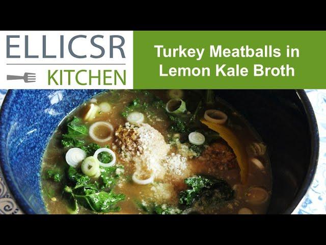 Turkey Meatballs with Lemon Kale Broth