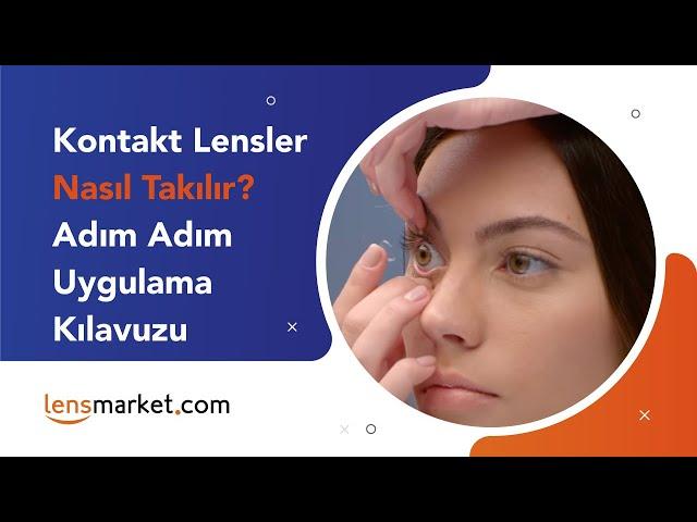 Kontakt Lensler Nasıl Takılır? Adım Adım Uygulama Kılavuzu