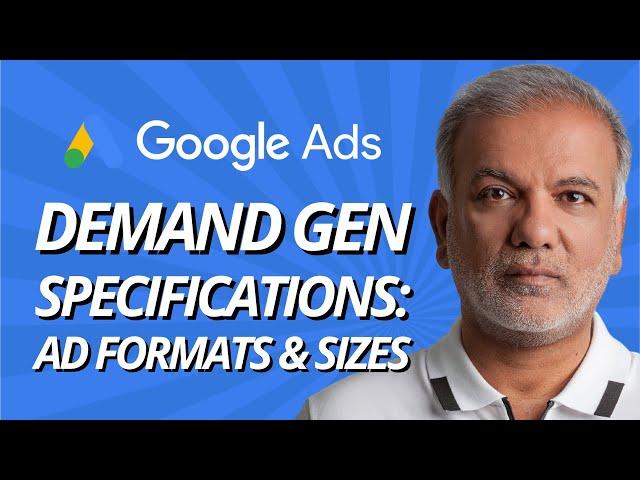 Google Ads Demand Gen Campaign Specifications: Ad Formats, Sizes, and Best Practices