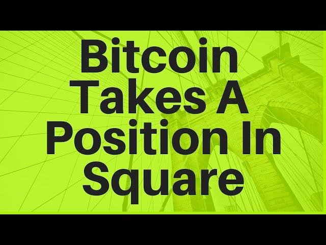 Bitcoin Takes A Position In Square (SQ)