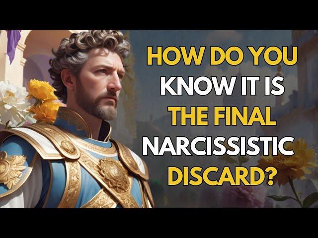 When will the NARCISSIST deliver the final discard and leave you for good?