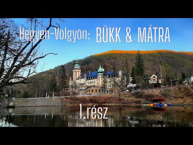 "Hegyen-Völgyön: BÜKK&MÁTRA" 1.rész