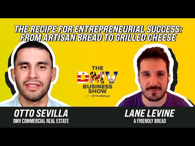 The Recipe For Entrepreneurial Success with Lane Levine of A Friendly Bread | The DMV Business Show