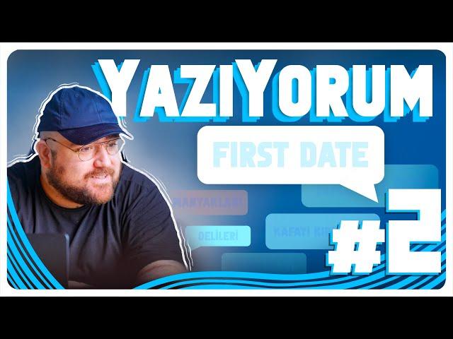 YazıYorum #2 | "First Date" Anıları