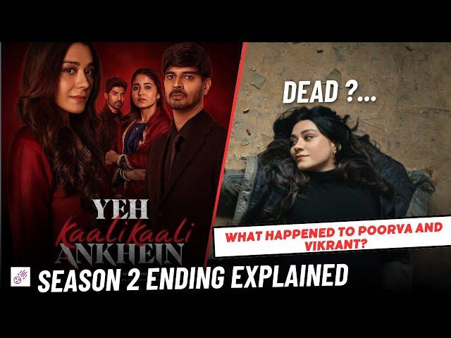 Yeh Kaali Kaali Ankhein Season 2 Ending Explained | What Happed To Vikrant, Poorva and Sikha | Dead?