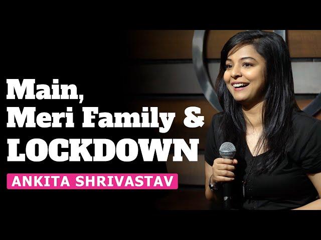 Main, Meri Family & Lockdown | Standup Comedy | Ankita Shrivastav