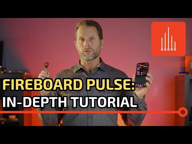 FireBoard Pulse: In-Depth Tutorial