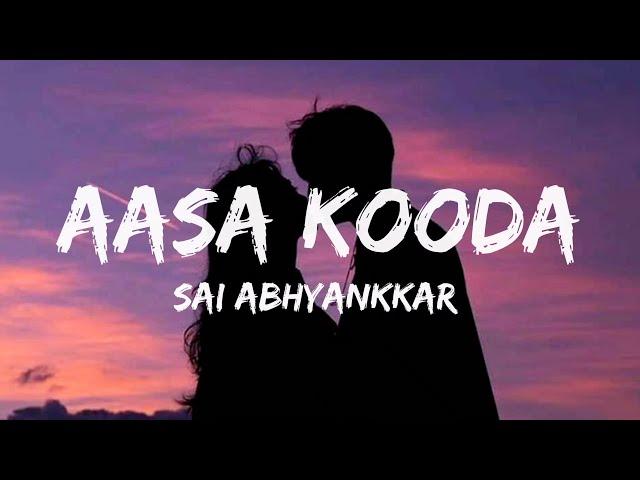 Aasa Kooda (Lyrics) - Sai Abhyankkar | trending song | reels trending song