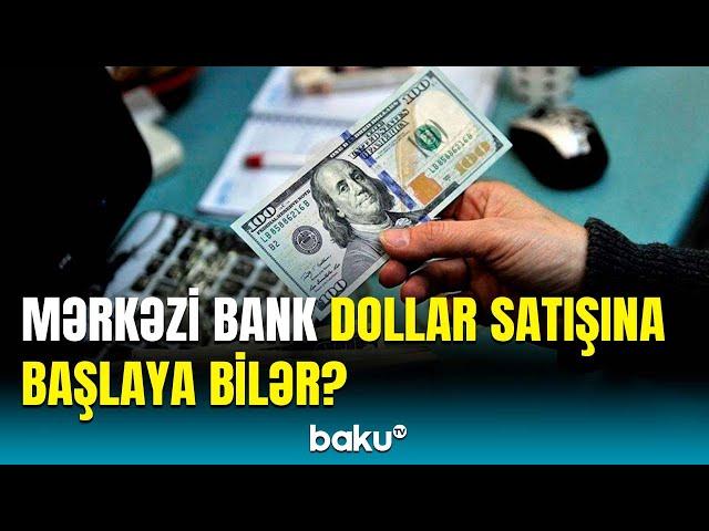 Valyuta bazarına niyə müdaxilə olunur? | Ekspert detalları açıqladı