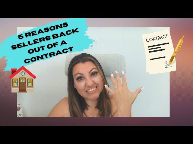 5 Reasons Sellers BACK OUT of a CONTRACT!