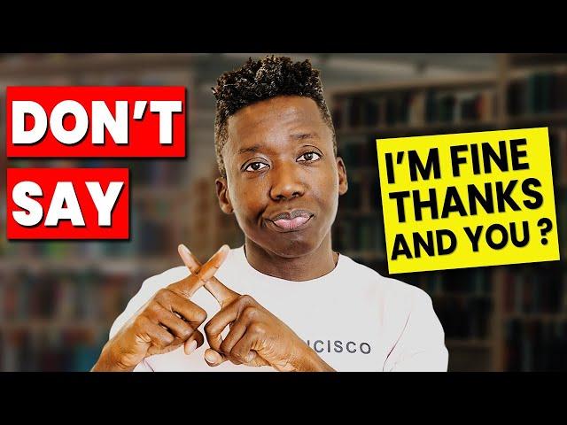 Arrêtez de dire "I'm Fine Thanks and You?" | Dites plutôt ceci