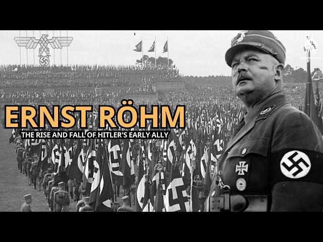 Ernst Röhm | The Rise And Fall Of Hitler's Early Ally Documentary