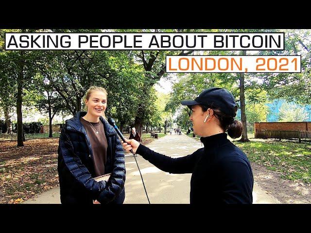 Bitcoin Street Interviews [London, 2021]