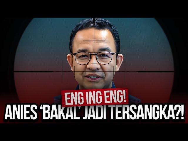 KACAU! ANIES DIBIDIK? JADI TERSANGKA?!