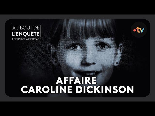 Intégrale l'Affaire Caroline Dickinson : - Au bout de l'enquête