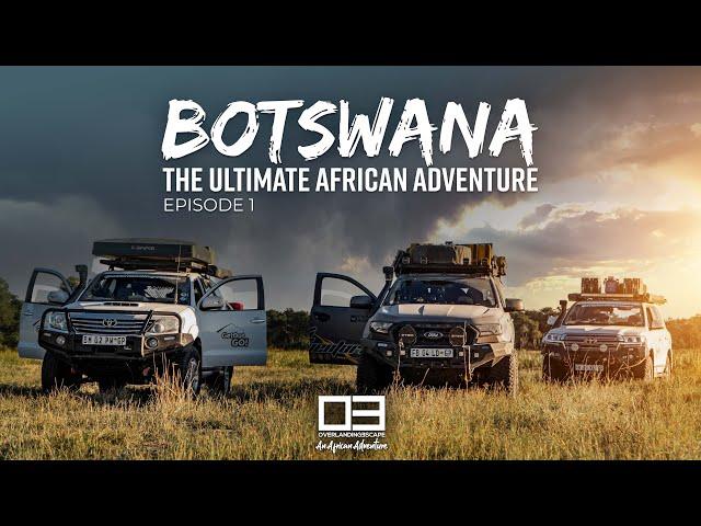 BOTSWANA The Ultimate African Adventure Ep1.