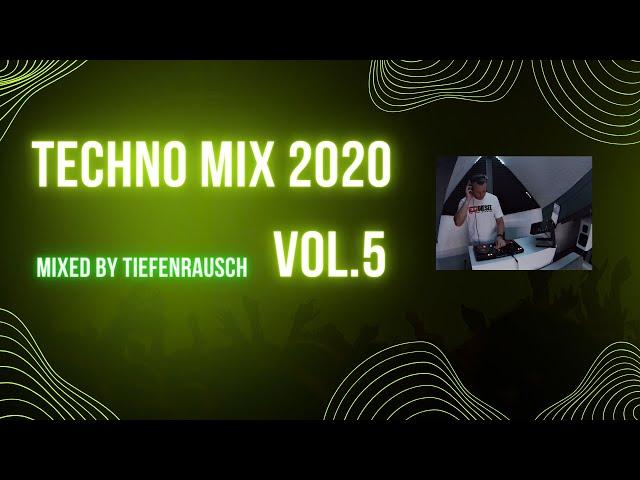 TECHNO MIX 2020 | VOL.5 | Mixed by TIEFENRAUSCH