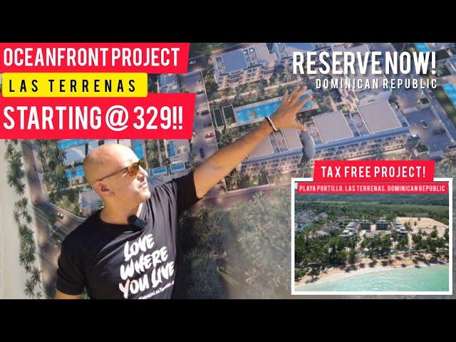 329k Oceanfront Project | Deals Available NOW | LAS TERRENAS DOMINICAN REPUBLIC | Tax Free