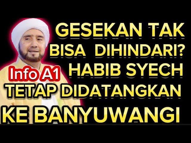 GEGER TAK BISA DIHINDARI?? INFO A1 HABIB SYECH TETAP DIDATANGKAN KE BANYUWANGI APAPUN YG TERJADI?