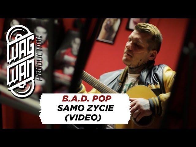 B.A.D. POP - SAMO ZYCIE (VIDEO)