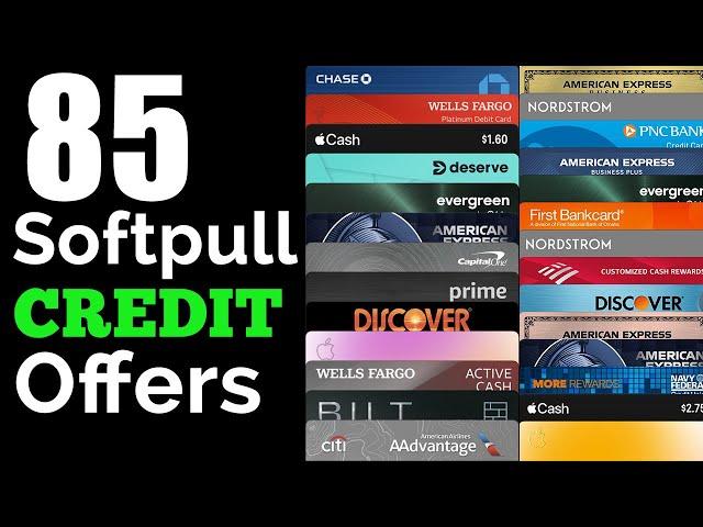 85 Softpull Credit Card Offers: Prequalification Credit Card List 2023