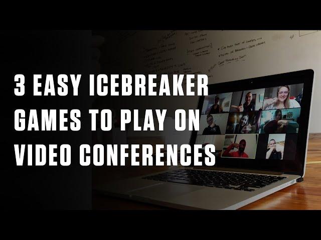 3 Easy Icebreaker Games to Play on Video Conferences