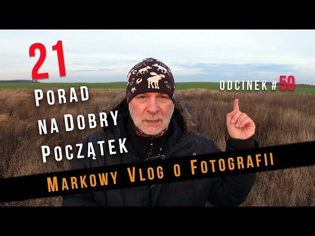 Fotografia dla początkujących i nie tylko  21 porad Vlog #50