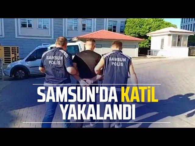 Samsun'da katil yakalandı