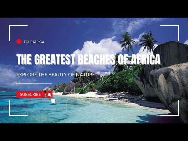 Top 10 Stunning Beaches in Africa - Discover Africa's Hidden Beach Gems!