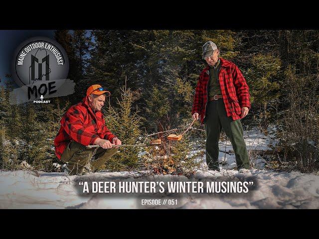 A Deer Hunter's Winter Musings | Maine Outdoor Enthusiast Podcast #51