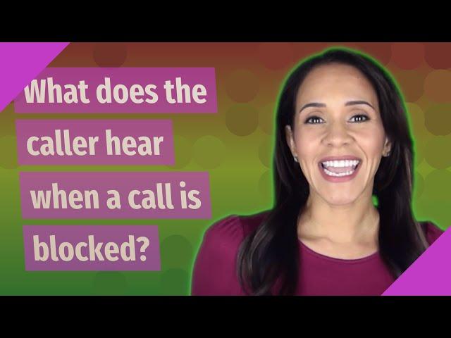 What does the caller hear when a call is blocked?