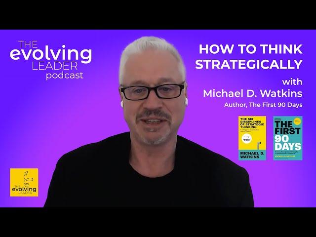 S6 Ep19: How to Think Strategically with Michael D Watkins