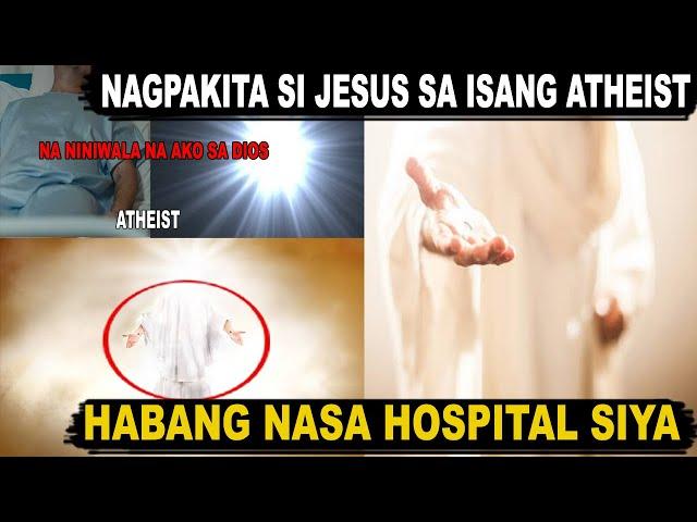 NAGPAKITA SI JESUS SA ATHEIST PINAGALING NIYA ITO