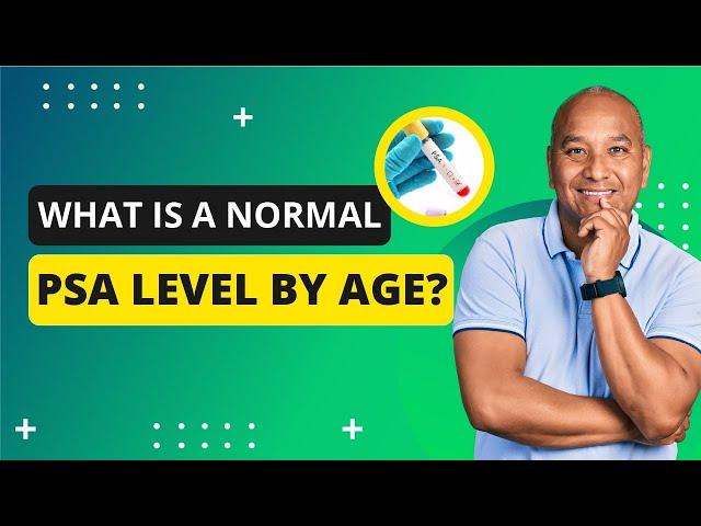 What is a Normal PSA level by age?