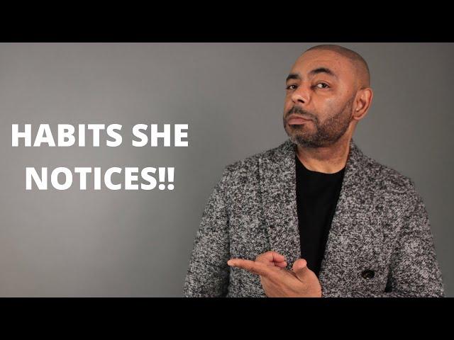 10 Habits That Get Women To Notice You