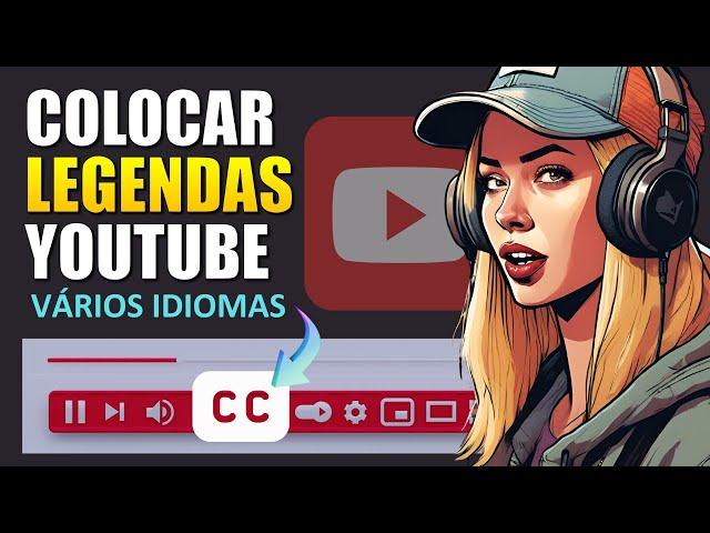 Colocar Legendas em Vários Idiomas no seu Vídeo do Youtube - Como Fazer Passo a Passo