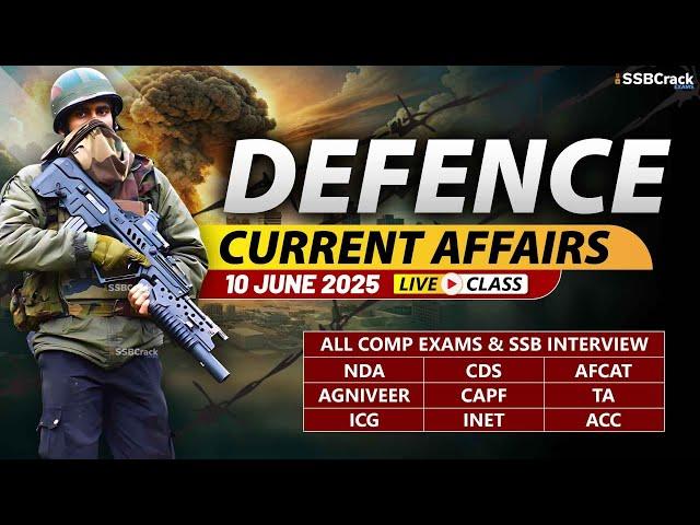 Defence Current Affairs 10 June 2025 |  For NDA CDS AFCAT SSB Interview