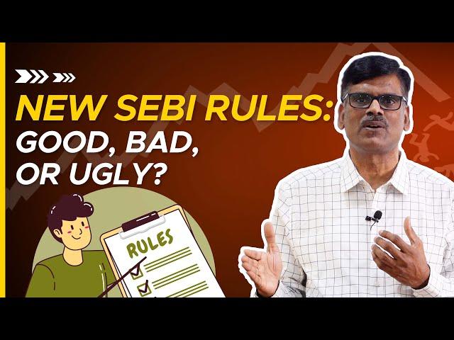 NEW SEBI RULES: The Good, Bad & Ugly!