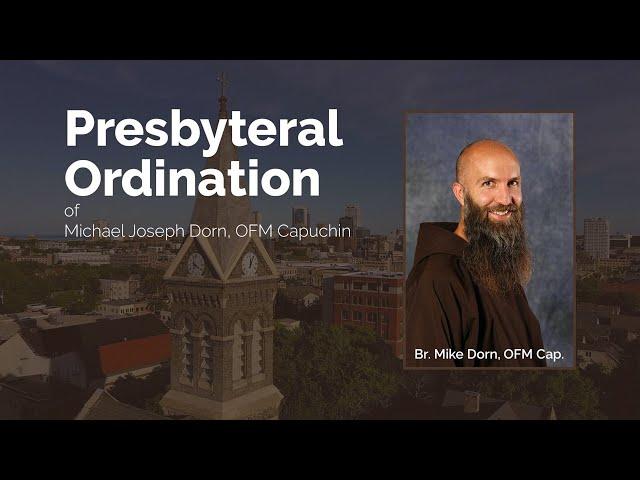 Ordination of Michael Joseph Dorn, OFM Capuchin