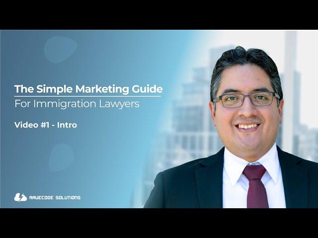 The Simple Marketing Guide: For Immigration Lawyers - Video#1 Intro