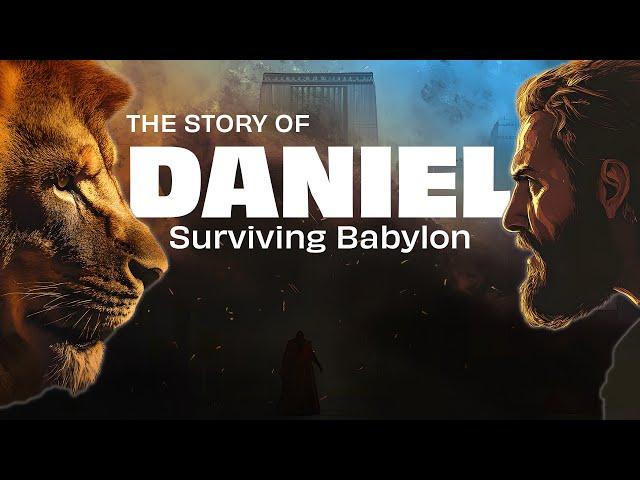 The Complete Story of Daniel: Surviving Babylon