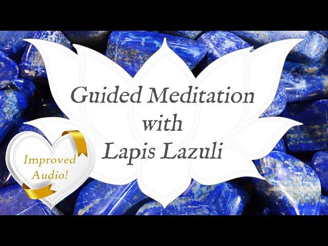  LAPIS LAZULI Guided Meditation  *IMPROVED AUDIO* Stone of Total Awareness