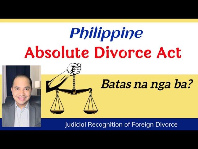 PHILIPPINE ABSOLUTE DIVORCE ACT — NOW A LAW?